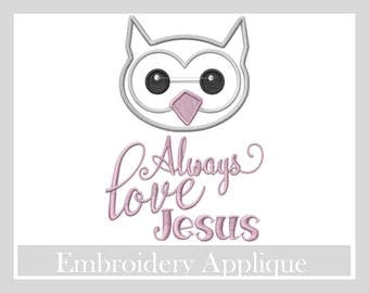 Owl Always Love Jesus 5x7 Appliqué design Religious embroidery designs, God designs,christian embroidery, Cross Appliqué,Owl applique design