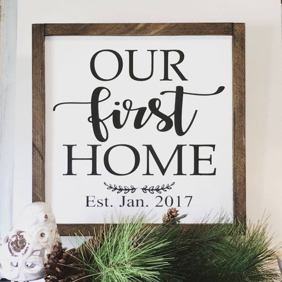 Our First Home First Home Home First Home Sign Our First