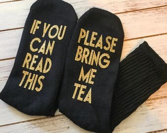 If You Can Read This Socks - Bring Me Tea Socks - Socks With Words on Bottom - Gifts For Her - Gifts for Mom - Iced Tea Lovers -Gold Glitter