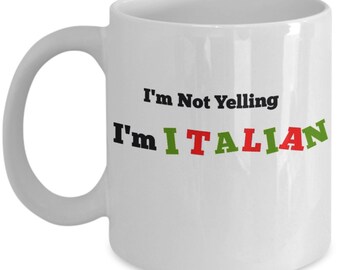 I'm Not Yelling I'm Italian 11 oz Coffee Mug