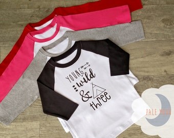 Young Wild & "Three" Shirt, baseball shirt, raglan T, Birthday Boy, 3rd Birthday shirt, boy shirt, 3 year boy,Young Wild and Free