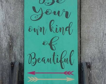 Be your own kind of beautiful, beautiful,signs, wood sign