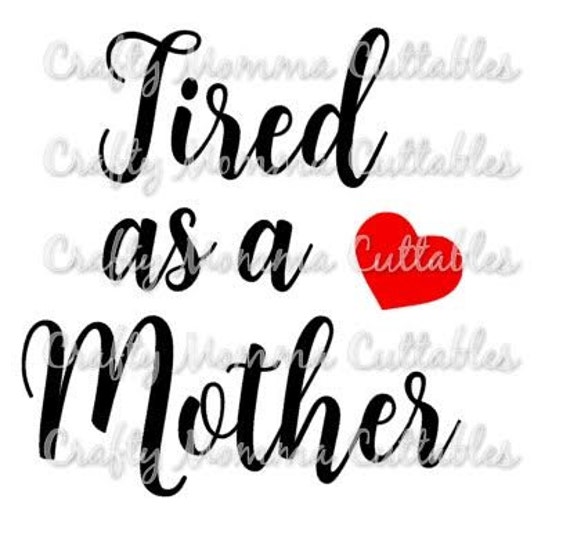Free Free 285 Tired As A Mother Square Svg SVG PNG EPS DXF File