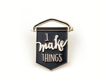 I make things - Enamel pin in black, lapel pin, banner