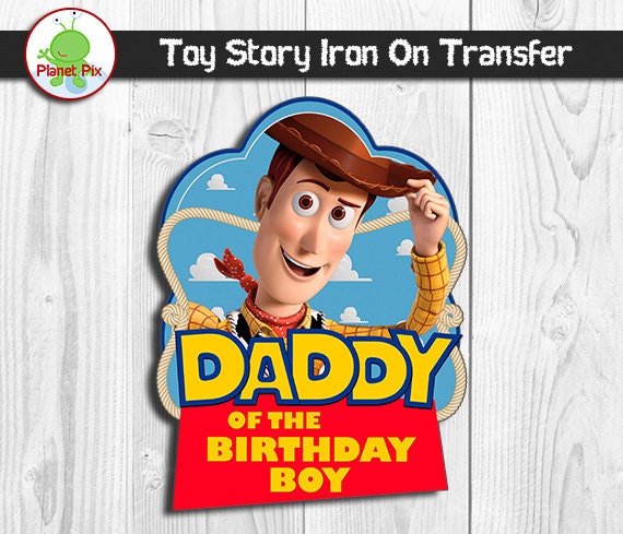 Daddy Of The Birthday Boy Toy Story Iron On Transfer Woody