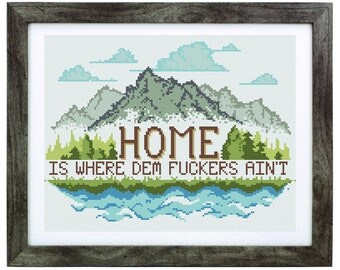 Home is Where Dem Fuckers Ain't cross stitch pattern PDF | Instant Download | Funny, Modern, & Subversive cross stitch pattern.