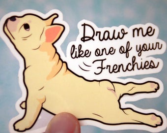 Cute French Bulldog Sticker - Funny Frenchie Stickers - Cute Puppy Stickers - French Bull Dog Stickers - Draw Me Like One of Your - S39