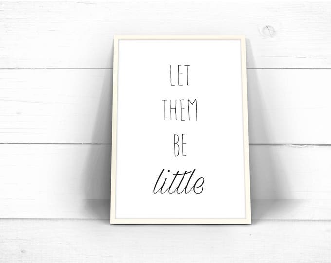 Let them be little, Printable Poster, Let them be Little Nursery Print, Typography Print, Wall Art, Wall Decor, Instant Download