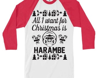 All I want For Christmas is Harambe Raglan Baseball t-shirt. Harambe Christmas Shirt.