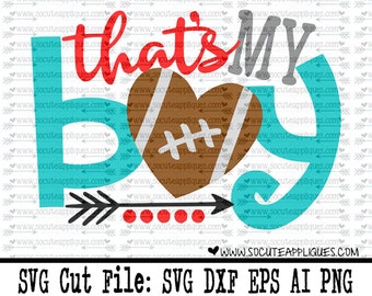 Football SVG, Cut file, That's my boy football svg file socuteappliques, SvG Sayings, football svg, football sister svg, football mom svg