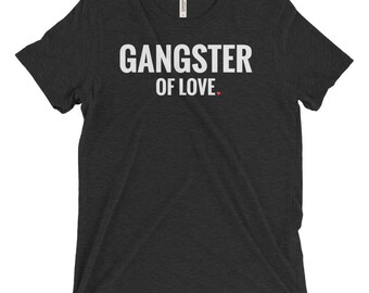 Triblend T-Shirt, Unisex, Multiple Colors, Vintage, Funny T-Shirt, Women's T-Shirt, Men's T-Shirt, Slogan Tee, Gangster of Love, Heart