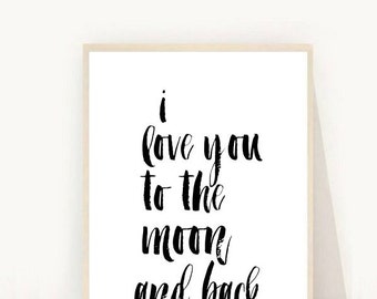Printable Art, Inspirational Print, I Love You To the Moon and Back, Typography Quote, Home Decor, Motivational Poster, Scandinavian Art