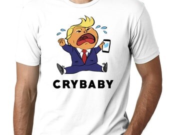 Trump Crybaby Shirt, Anti Trump Shirt, Trump Shirt, Not My President Shirt, Make America Great Again, Political Shirt