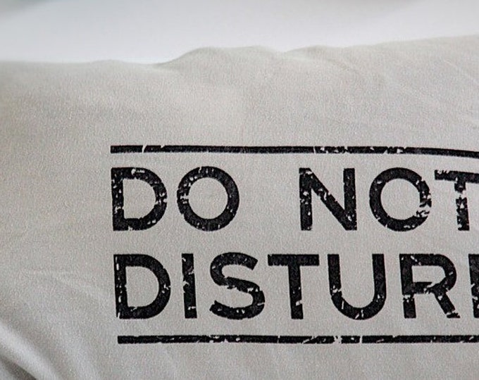 Printed Do not Disturb pillow, pre-made pillow, large pillow, accent pillow, pillow, handmade pillow, pillows, couch pillow, throw pillow,