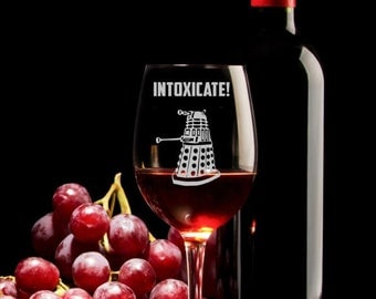 Dr.Who inspired Wine Glass,INTOXICATE Dalek Dr doctor Who Inspired Custom engraved