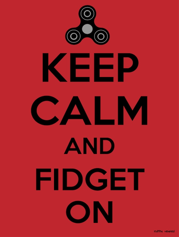 Image result for Keep Calm I have a Fidget Spinner