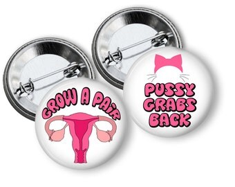 Grow A Pair and Pussy Grabs Back Womens Rights Anti Trump Protest Pins, Buttons, Badges 2.25 inch pinback Button Set