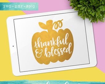 Thankful and Blessed SVG Cutting Files / Handlettered SVG Files Sayings / Fall SVG for Cricut Silhouette / Thanksgiving Svg Pumpkin Clip Art