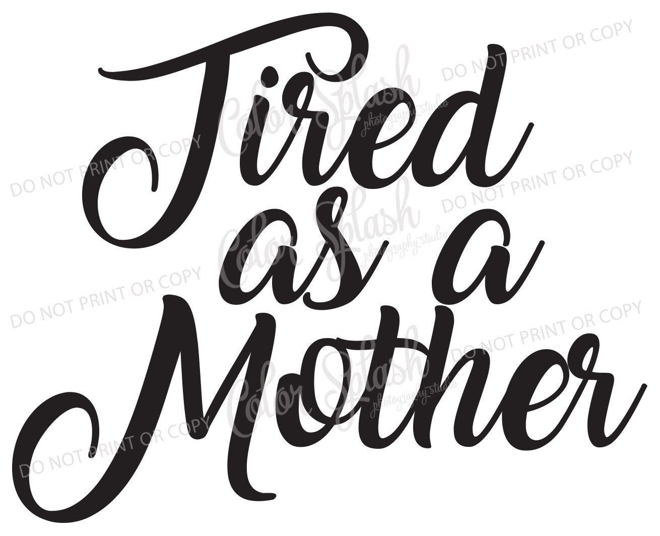 Download Tired as a mother svg mom life svg cutting file