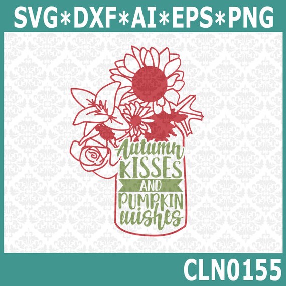 Download CLN0155 Autumn Kisses and Pumpkin Wishes Sunflower Jar SVG ...