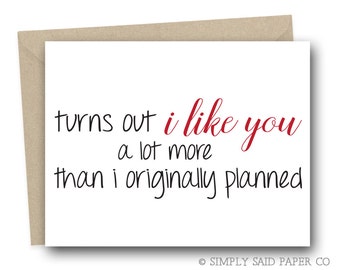 Turns out I like you a lot more than i originally planned - Funny Valentines Card, Funny Love Card, Funny Card, Love Card, Valentine Card
