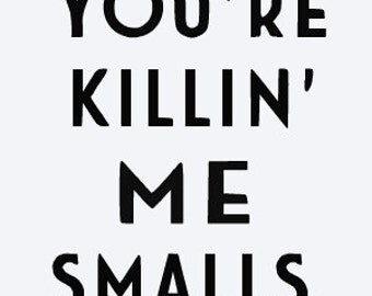 Download You Re Killin Me Smalls Svg - Happy Living