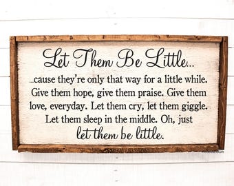Let Them Be Little | Let Them Be Little Sign | Nursery or Kids Room Wall Art Decor | Rustic Sign | Let Them Be Little Poem Quote Saying