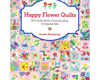 Happy Flower Quilts by Atsuko Matsuyama