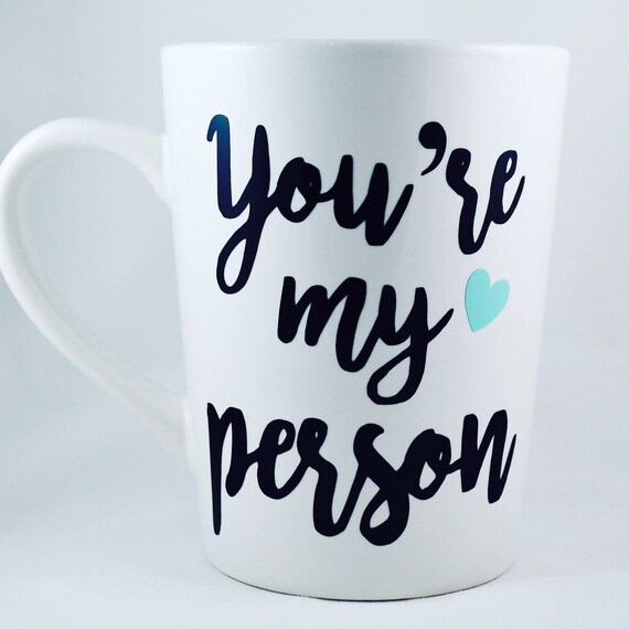 You're my person mug Coffee Mug Valentine's Gift