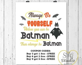 Always Be Yourself Unless You can Be Batman SVG Cutting File-INSTANT DOWNLOAD