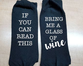 Socks - If you can read this bring me a glass of wine - fun socks - text socks - fun gift -holiday - birthday