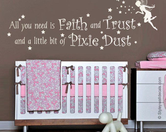 Fairy Wall Decal, All you need is Faith Trust and a little bit of Pixie Dust Wall Decal, Girls Bedroom Tinkerbell Stars Wall Decal