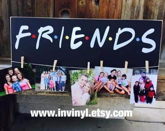 FRIENDS TV show inspired, WOOD picture holder, friendship, gift, wall hanging, best friends, with vinyl lettering, wall plaque, friends fan
