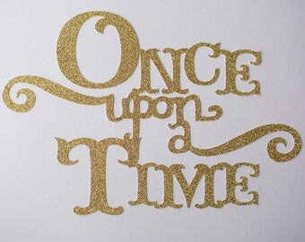 Gold Glitter Once Upon A Time Die Cut or Sign 11 x 7 1/2