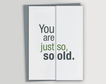 Funny Birthday Card / So Old