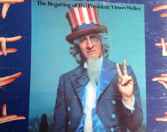 The Begatting of The President - Orsen Wells - vinyl record