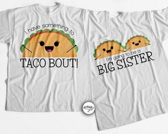 Big Sister Announcement Shirt Big Sister Shirt I'm Going to be a Big Sister Taco Bout Taco Shirt