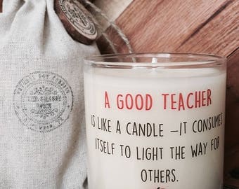 Soy Candle / A Good Teacher / Teacher Gifts / A Good Teacher Is Like A Candle / Gifts For Teachers / Teacher Appreciation Gift /