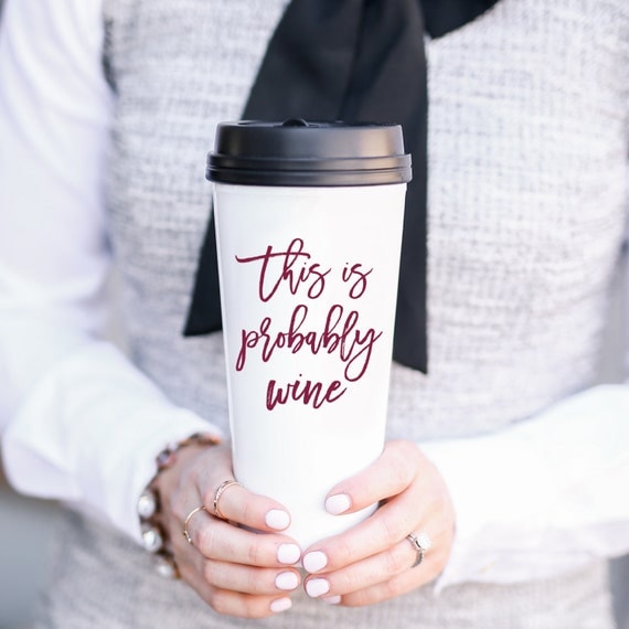 This is Probably Wine Travel Mug Travel Coffee Mug Tumbler