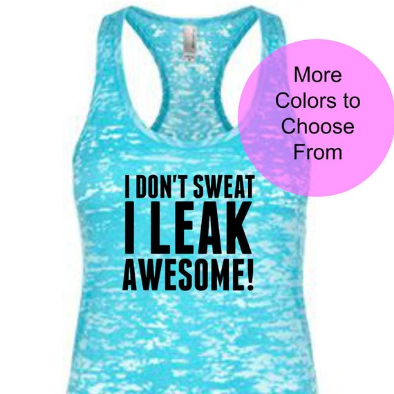 I Don't Sweat I Leak Awesome w/ BLACK INK / Workout