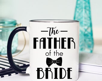 Father of the Bride Mug, Mug for Father of the bride, The Father of the Bride Wedding Mug, Wedding Mug for Father of the bride, Father mug