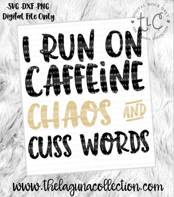 I Run on Caffeine and Chaos SVG Coffee svg Caffeine Svg