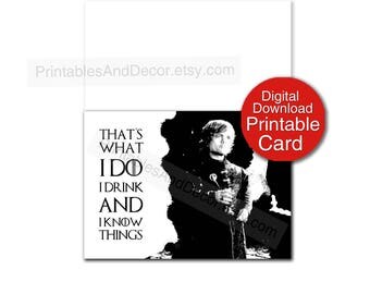 Game of Thrones Card Digital Download I Drink and I Know Things Tyrion Card 5x7 Funny Card