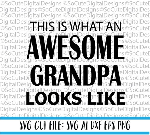 Download This is what an Awesome Grandpa Looks Like SVG File, Dad ...