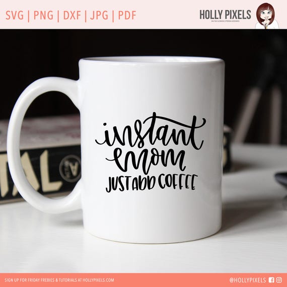 Download Instant Mom Coffee Mother SVG File SVG Sayings Quote SVG for