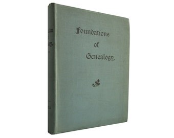 Foundations of Genealogy - antiquarian first edition reference from 1899 - Free US Shipping