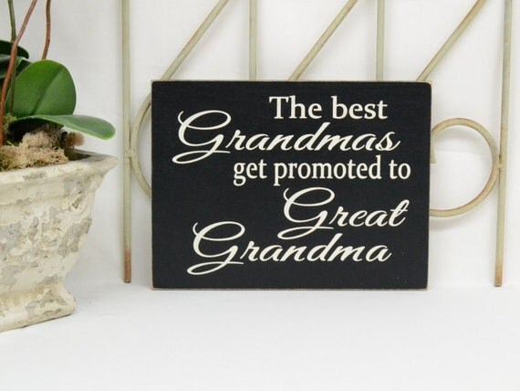 The best Grandmas get promoted to Great Grandma READY To SHIP