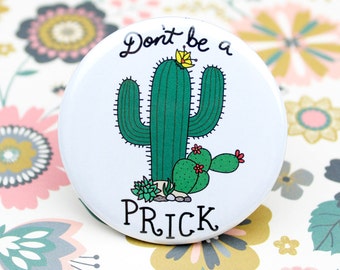 Cactus Pin, Don't Be a Prick Cactus, Botanical Pin, Cactus Magnet, Saguaro Pin, Prickly Cactus, Funny Pin Back Button, Refrigerator Magnet