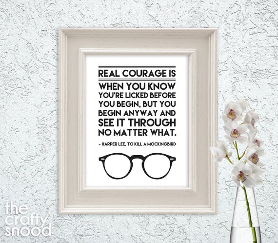 To Kill a Mockingbird Real Courage Quote Printable