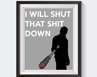 I Will Shut That Down - The Walking Dead Negan Print, Walking Dead Fan, Walking Dead Gift, Walking Dead Print, Walking Dead Decor